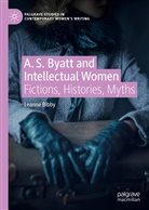 Leanne Bibby - A. S. Byatt and Intellectual Women