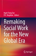 K Shajahan, P. K. Shajahan, P.K. Shajahan, Ngoh Tiong Tan, Ngoh Tiong Tan - Remaking Social Work for the New Global Era