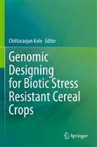 Chittaranjan Kole - Genomic Designing for Biotic Stress Resistant Cereal Crops
