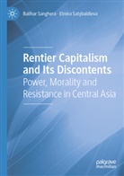 Balihar Sanghera, Elmira Satybaldieva - Rentier Capitalism and Its Discontents