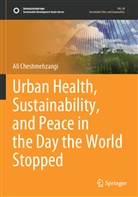 Ali Cheshmehzangi - Urban Health, Sustainability, and Peace in the Day the World Stopped