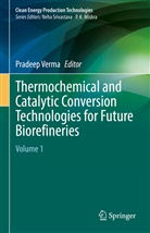 Pradeep Verma - Thermochemical and Catalytic Conversion Technologies for Future Biorefineries