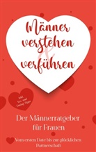 Marlene Korporal - Männer verstehen & verführen - Der Männerratgeber für Frauen