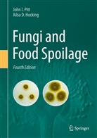 Ailsa D Hocking, Ailsa D. Hocking, John I Pitt, John I. Pitt - Fungi and Food Spoilage