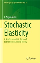 L Angela Mihai, L. Angela Mihai - Stochastic Elasticity