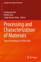 Sudip Kumar Sinha, Snehanshu Pal, Debdas Roy, Sudip Kumar Sinha - Processing and Characterization of Materials