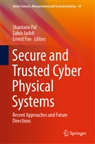 Ernest Foo, Zahra Jadidi, Shantanu Pal - Secure and Trusted Cyber Physical Systems