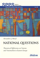 Alexander Motyl, Andreas Umland, Andreas Umland (Dr.) - National Questions: Theoretical Reflections on Nations and Nationalism in Eastern Europe