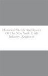John C. Rigdon - Historical Sketch And Roster Of The New York 116th Infantry Regiment