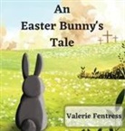 Valerie Fentress - An Easter Bunny's Tale