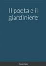 Paolo Pozzati - Il poeta e il giardiniere