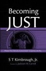 S T Jr. Kimbrough - Becoming Just