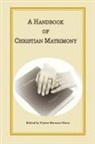 Herman J Otten - A Handbook of Christian Matrimony
