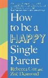 Rebecca Cox, Cox Rebecca, Zoe Desmond - How to Be a Happy Single Parent