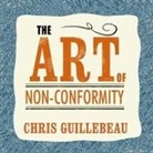 Chris Guillebeau, Dan John Miller - The Art of Non-Conformity Lib/E: Set Your Own Rules, Live the Life You Want, and Change the World (Audio book)