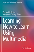 Chuang, Yuangshan Chuang, Deepanjali Mishra - Learning How to Learn Using Multimedia