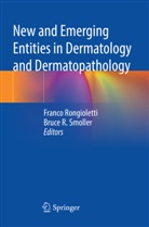 R Smoller, Franco Rongioletti, Bruce R. Smoller - New and Emerging Entities in Dermatology and Dermatopathology