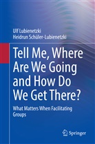 Ulf Lubienetzki, Heidrun Schüler-Lubienetzki - Tell Me, Where Are We Going and How Do We Get There?