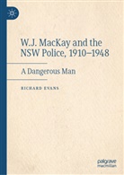 Richard Evans - W.J. MacKay and the NSW Police, 1910-1948