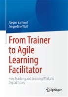 Jürgen Sammet, Jacqueline Wolf - From Trainer to Agile Learning Facilitator