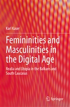 Karl Kaser - Femininities and Masculinities in the Digital Age