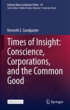 Kenneth E Goodpaster, Kenneth E. Goodpaster - Times of Insight: Conscience, Corporations, and the Common Good