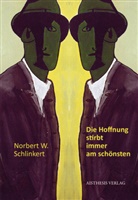 Norbert W Schlinkert, Norbert W. Schlinkert, Arnold Maxwill - Die Hoffnung stirbt immer am schönsten