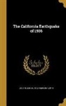 John Casper Branner, John Casper 1850-1922 Branner, Charles Derleth, David Starr Jordan, David Starr 1851-1931 Jordan - The California Earthquake of 1906