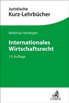 Matthias Herdegen - Internationales Wirtschaftsrecht
