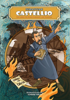 Ulrike Albers, Johannes Saurer, Johannes Saurer, Bernhard Vischer - Sebastian Castellio - Ein Leben für Gewaltlosigkeit und Toleranz
