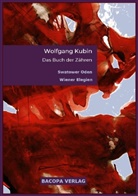 Wolfgang Kubin, Friedrich Zettl - Das Buch der Zähren.
