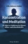 Willy Adelmann-Huttula - Konzentration und Meditation als Mittel zur Entfaltung der höheren Willens- und Erkenntniskräfte