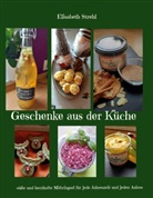 Elisabeth Strehl - Geschenke aus der Küche