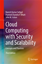 Acken, John M. Acken, Pramod Chandra P Bhatt, Pramod Chandra P. Bhatt, Naresh Kumar Sehgal - Cloud Computing with Security and Scalability.