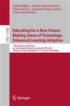Tinne de Laet, Tinne De Laet et al, Tracie Farrell, Isabel Hilliger, Pedro J Muñoz-Merino, Pedro J. Muñoz-Merino... - Educating for a New Future: Making Sense of Technology-Enhanced Learning Adoption