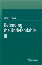 Walter E Block, Walter E. Block - Defending the Undefendable III