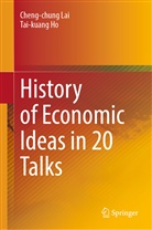 Tai-Kuang Ho, Cheng-Chung Lai - History of Economic Ideas in 20 Talks