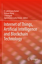 Agbotiname Lucky Imoize, R. Lakshmana Kumar, R.Lakshmana Kumar, T. Poongodi, T Poongodi et al, Yichuan Wang - Internet of Things, Artificial Intelligence and Blockchain Technology