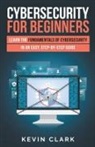 Kevin Clark - Cybersecurity for Beginners
