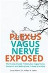 Loren Allen, Vishen R. Kohler - VAGUS NERVE - Practical Guide To Stimulate Vagus Nerve, to Restore it and Making Sure To Keep it Healthy