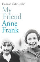 Dina Kraft, Hannah Pick-Goslar, Ashlee Vance - My Friend, Anne Frank