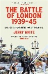 Jerry White - The Battle of London 1939-45