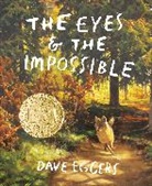 Dave Eggers, Shawn Harris - The Eyes and the Impossible