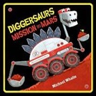 Michael Whaite - Diggersaurs Mission to Mars