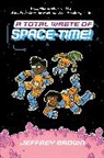 Jeffrey Brown - A Total Waste of Space-Time!