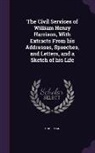 C. Sherman - The Civil Services of William Henry Harrison, with Extracts from His Addresses, Speeches, and Letters, and a Sketch of His Life