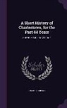 Joseph Thompson - A Short History of Charlestown, for the Past 44 Years: And Other Subjects Volume 2