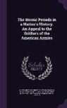 Miscellaneous Pamphlet Collection (Libra, Ya Pamphlet Collection (Library of Congr - The Heroic Periods in a Nation's History. An Appeal to the Soldiers of the American Armies