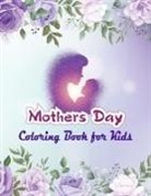 Dwi Publishing House - Mother's Day Coloring Book for Kids: Cute Happy Mother's Day Coloring Pages for Children - Mothers Day Coloring and Activity Book for Boys, Girls, Kid