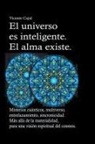 Vicente Cajal - El universo es inteligente. El alma existe. Misterios cu&#225;nticos, multiverso, entrelazamiento, sincronicidad. M&#225;s all&#225; de la materialidad, para una visi&#243;n espiritual del cosmos